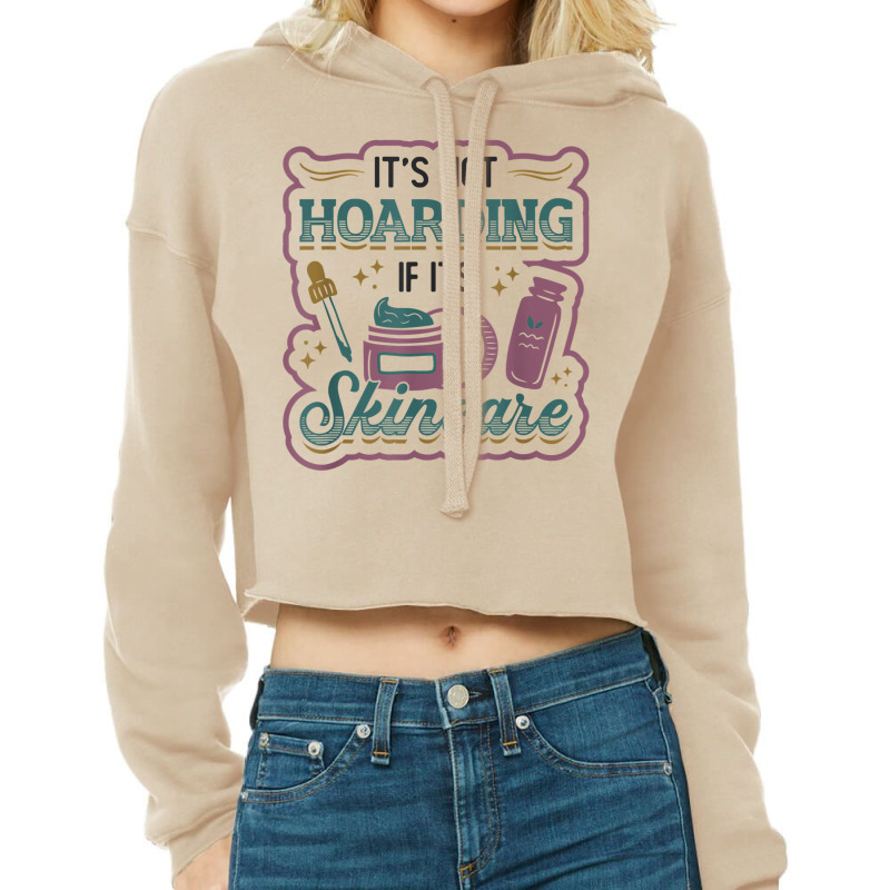 It´s Not Hoarding If It´s Skincare Esthetician T Shirt Cropped Hoodie | Artistshot