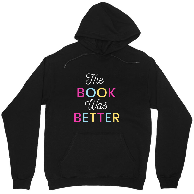 The Book Was Better Unisex Hoodie | Artistshot