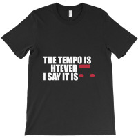 The Tempo Is Whatever I Say It Is Relaxed Fit T-shirt | Artistshot