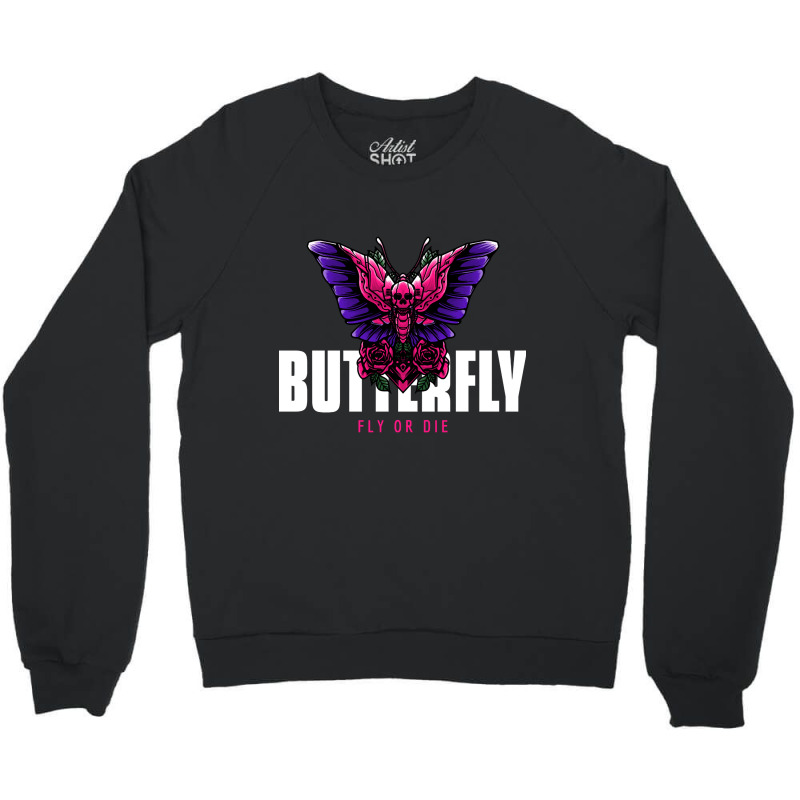 Butterfly Fly Or Die, Butterfly Fly Or Die Vintage, Butterfly Fly Or D Crewneck Sweatshirt by SHOPTTTTR5 | Artistshot