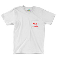 Vote For Pedro Pocket T-shirt | Artistshot