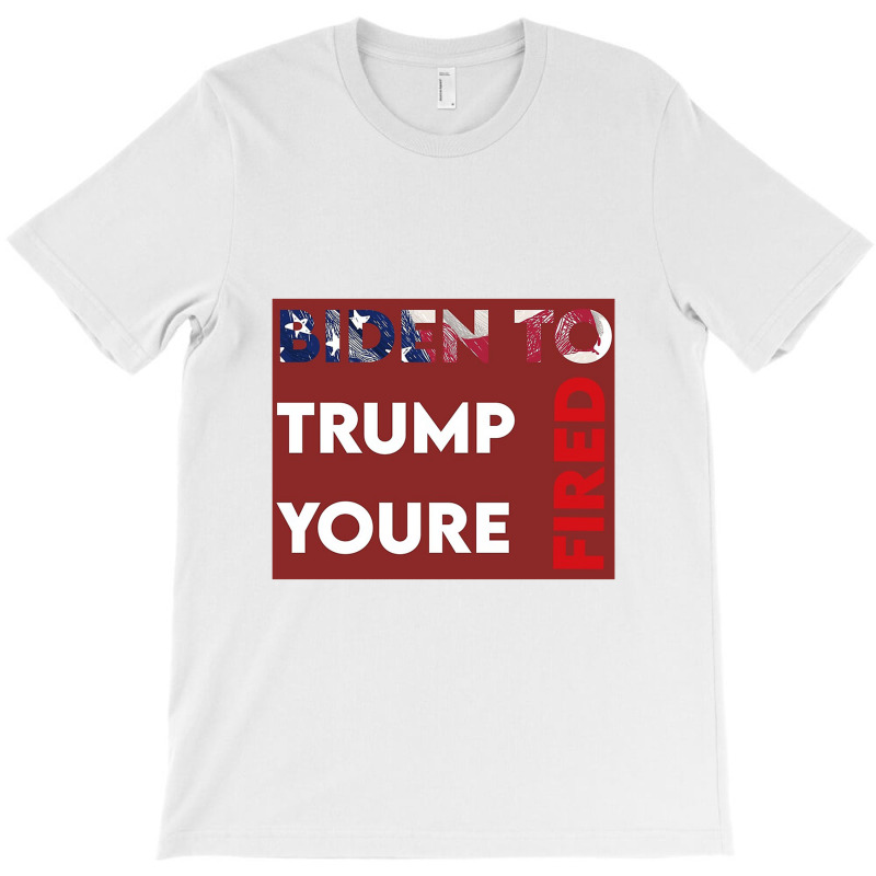 You're Fired Trump, Inauguration Day T-shirt | Artistshot