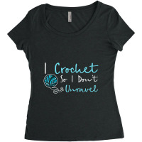 Crochet I Crochet So I Don't Unravel Ball Yarn Women's Triblend Scoop T-shirt | Artistshot