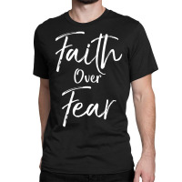 Cute Christian Worship Gift Men's Faith Over Fear Classic T-shirt | Artistshot