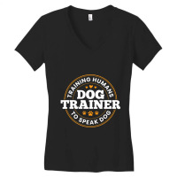 Dog Trainer Training Humans To Speak Dog Dog Training Women's V-neck T-shirt | Artistshot