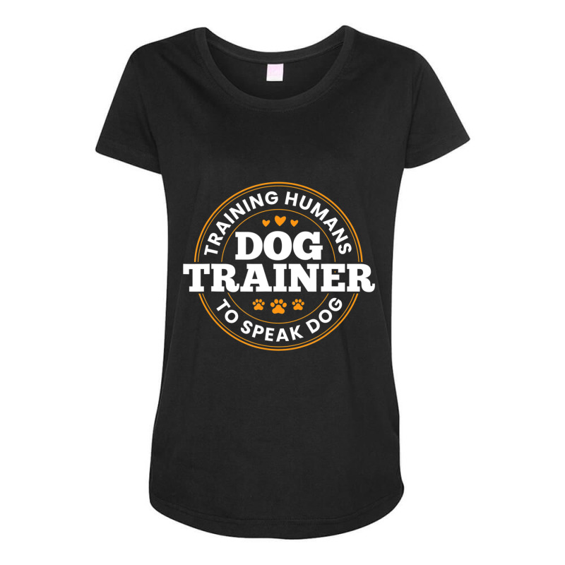 Dog Trainer Training Humans To Speak Dog Dog Training Maternity Scoop Neck T-shirt by Konlasa6638 | Artistshot