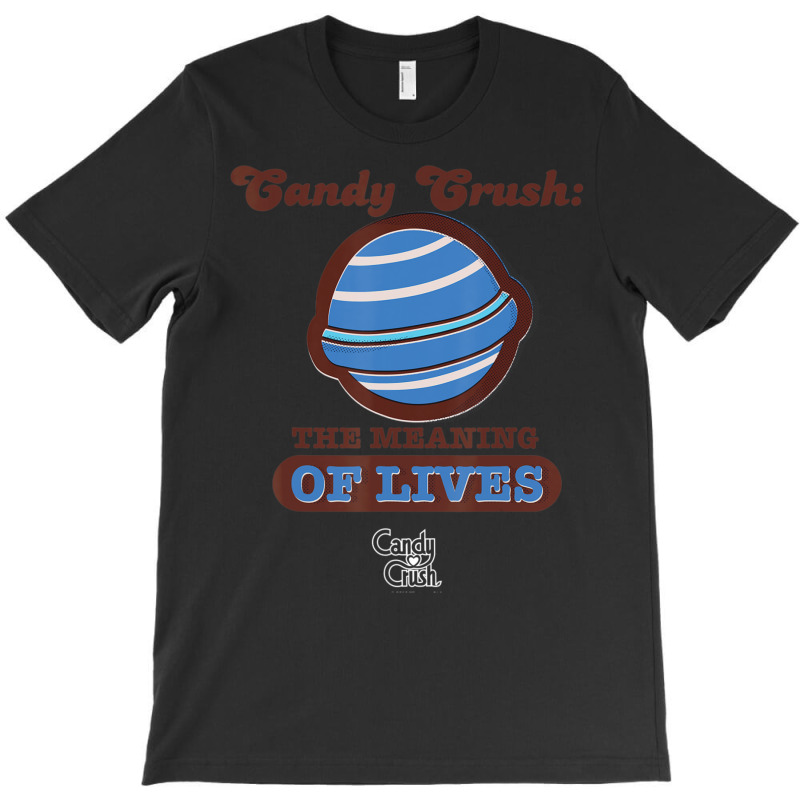 Candy Crush 'the Meaning Of Lives' T-Shirt by Bertrand Angulo | Artistshot