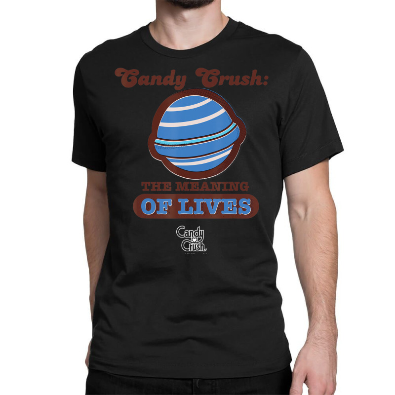 Candy Crush 'the Meaning Of Lives' Classic T-shirt by Bertrand Angulo | Artistshot