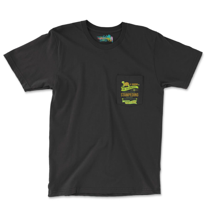 Run Slower Than A Herd Of Turtles- But I Run Cute Gym Pocket T-Shirt by CyrusArciba | Artistshot