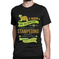 Run Slower Than A Herd Of Turtles- But I Run Cute Gym Classic T-shirt | Artistshot