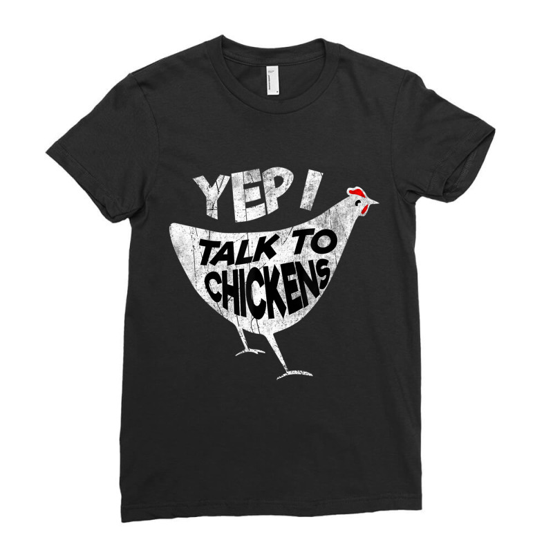 Cool Sarcastic Yep I Talk To Chickens Ladies Fitted T-Shirt by Aiello Mcdade | Artistshot