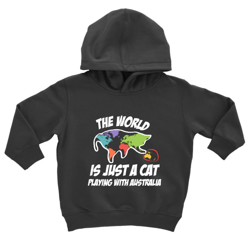 The World Is Just A Cat Playing With Australia Toddler Hoodie | Artistshot