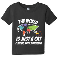 The World Is Just A Cat Playing With Australia Baby Tee | Artistshot