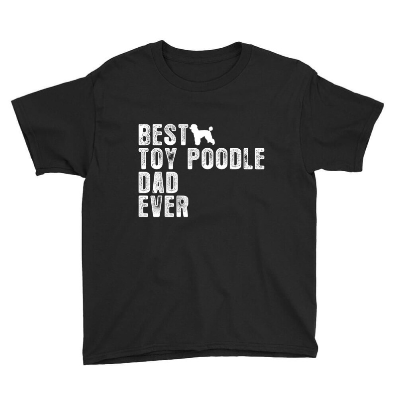 Best Toy Poodle Dad Ever Youth Tee by Gibbons Washburn | Artistshot