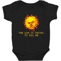 Womens The Sun Is Trying To Kill Me   Sarcastic Computer Nerd Joke V N Baby Bodysuit | Artistshot