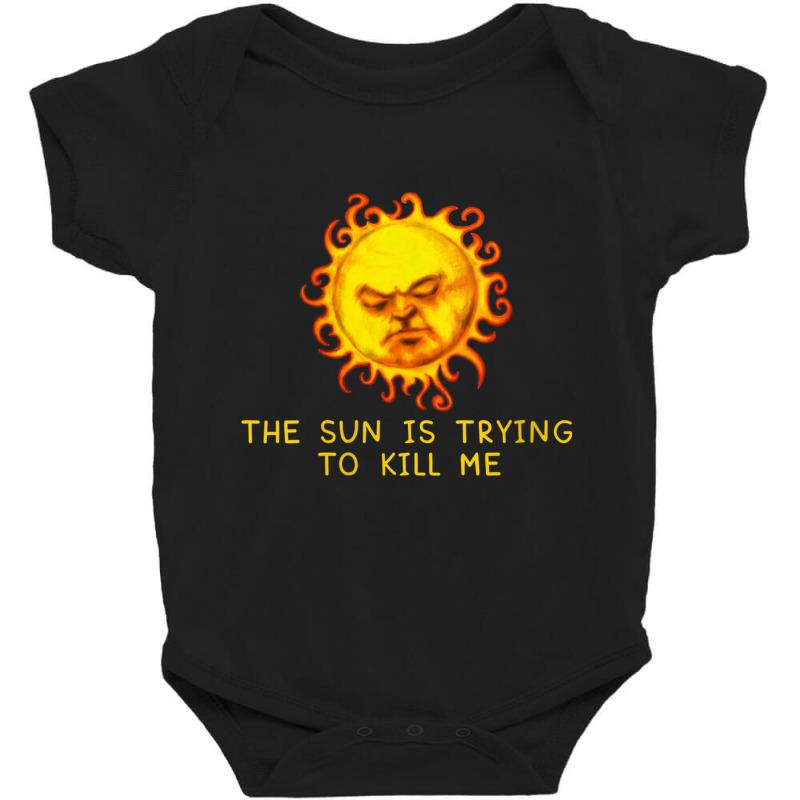 Womens The Sun Is Trying To Kill Me   Sarcastic Computer Nerd Joke V N Baby Bodysuit | Artistshot