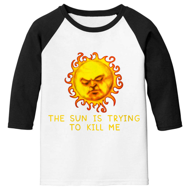 Womens The Sun Is Trying To Kill Me   Sarcastic Computer Nerd Joke V N Youth 3/4 Sleeve | Artistshot