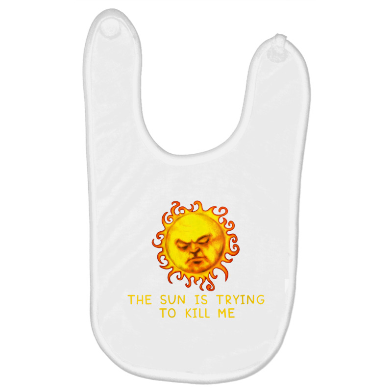 Womens The Sun Is Trying To Kill Me   Sarcastic Computer Nerd Joke V N Baby Bibs | Artistshot