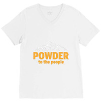 Powder To The People For Dark V-neck Tee | Artistshot