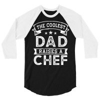 Chef T  Shirt The Coolest Dad Raises Chef 3/4 Sleeve Shirt | Artistshot