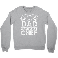 Chef T  Shirt The Coolest Dad Raises Chef Crewneck Sweatshirt | Artistshot