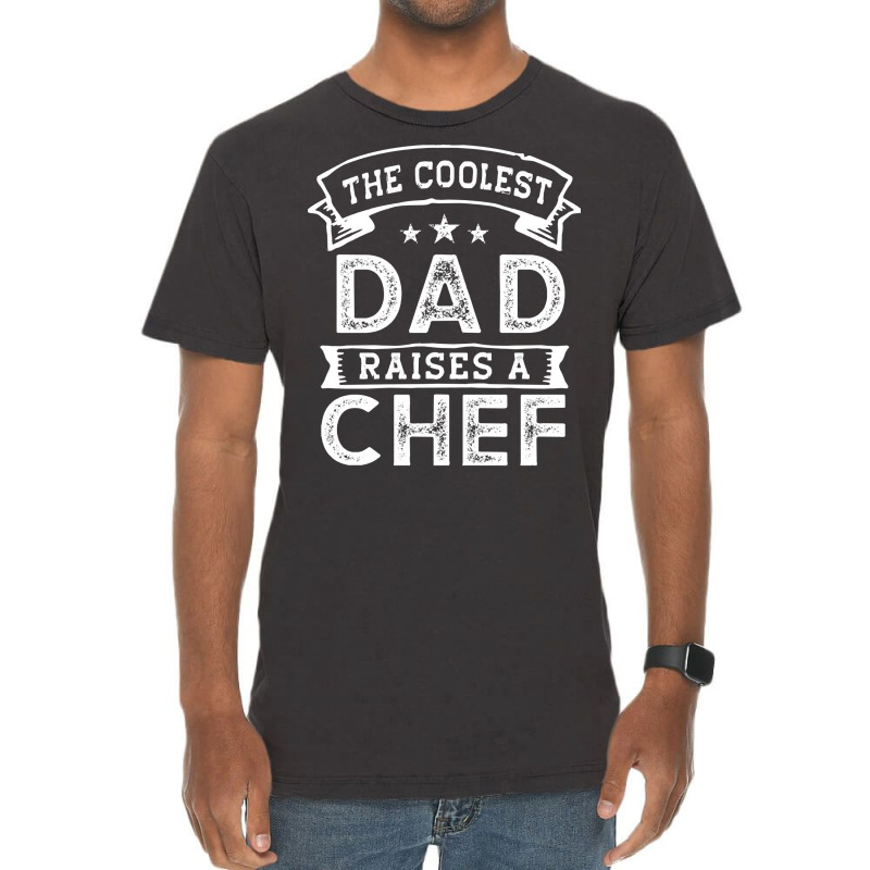 Chef T  Shirt The Coolest Dad Raises Chef Vintage T-shirt | Artistshot