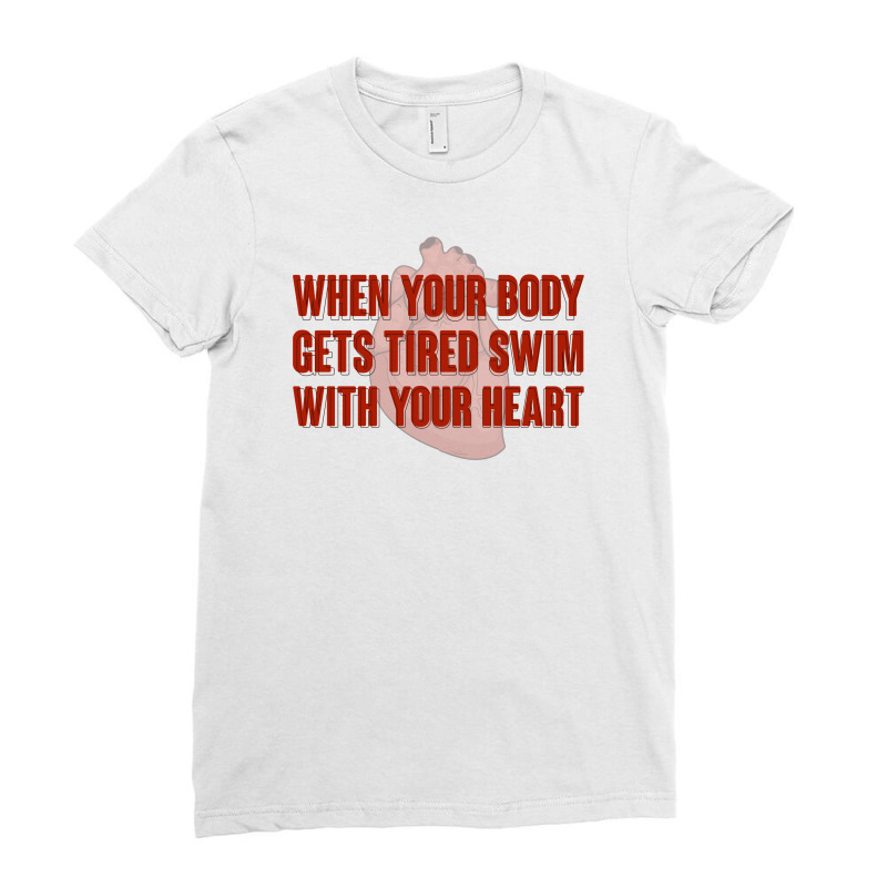 When Your Body Gets Tired Swim With Your Heart For Light Ladies Fitted T-Shirt by autlu2024 | Artistshot