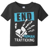 End Human Trafficking Awareness Against Human Traffic Baby Tee | Artistshot