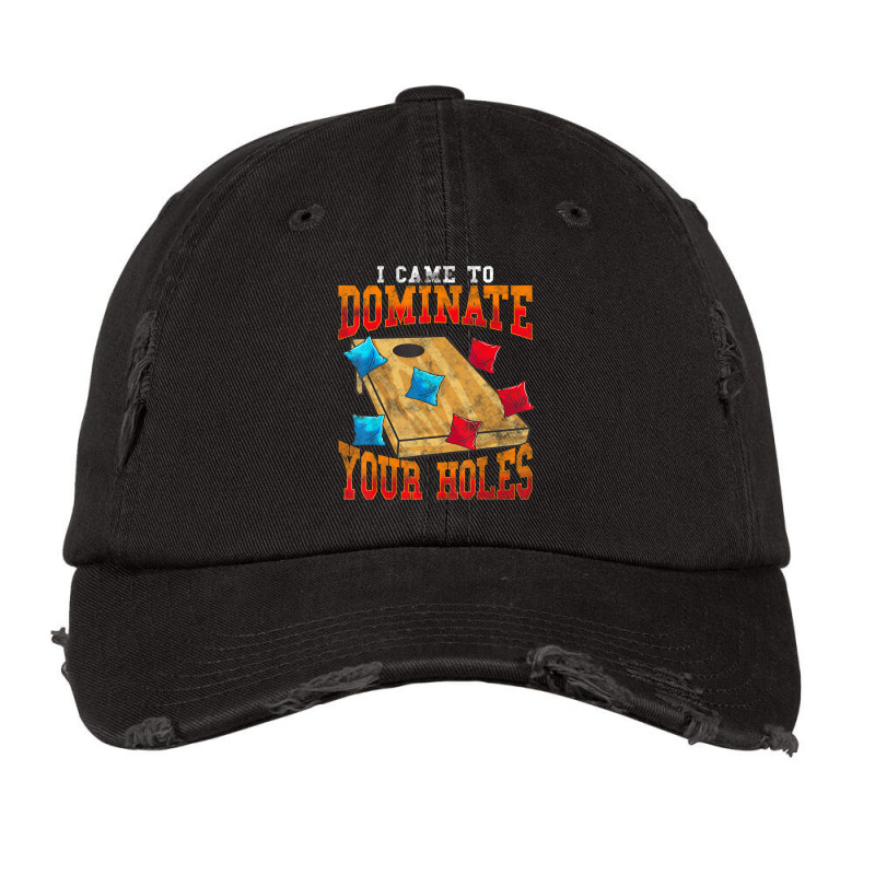 Cornhole I Came To Dominate Your Holes Bean Bag Toss Game Vintage Cap by Aiello Mcdade | Artistshot