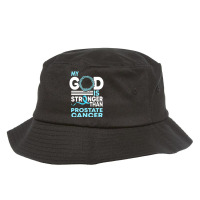 Faith My God Is Stronger Than Prostate Cancer Awareness Bucket Hat | Artistshot