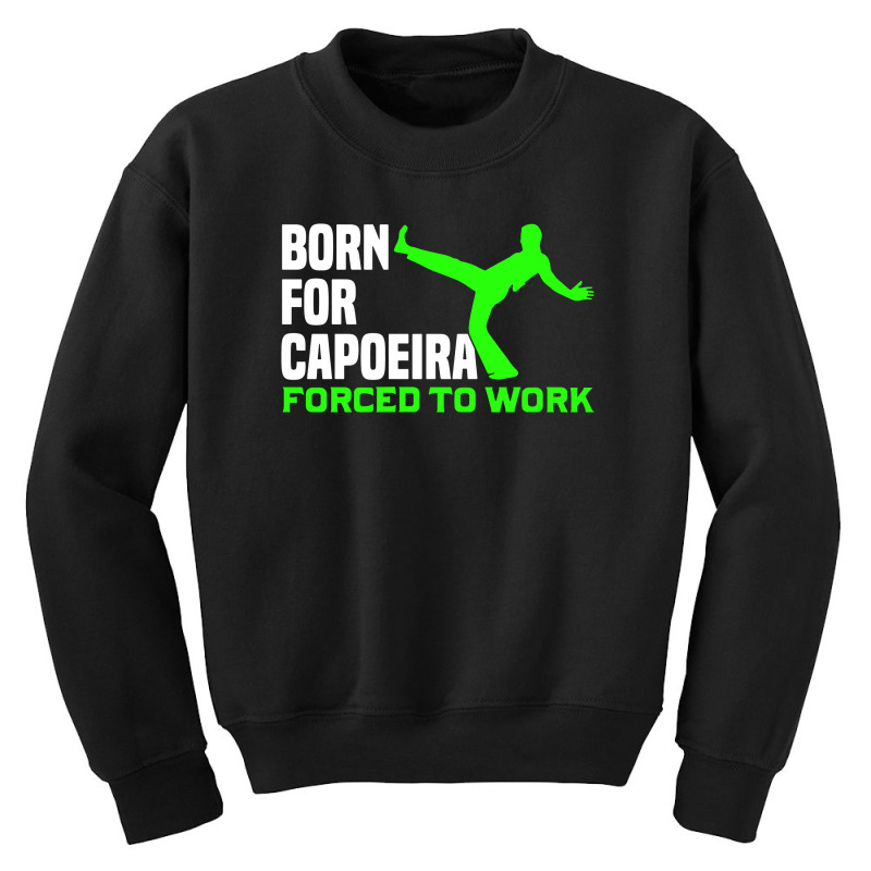 Capoeira Born For Martial Arts Fighter Brazil Work Youth Sweatshirt by cm-arts | Artistshot