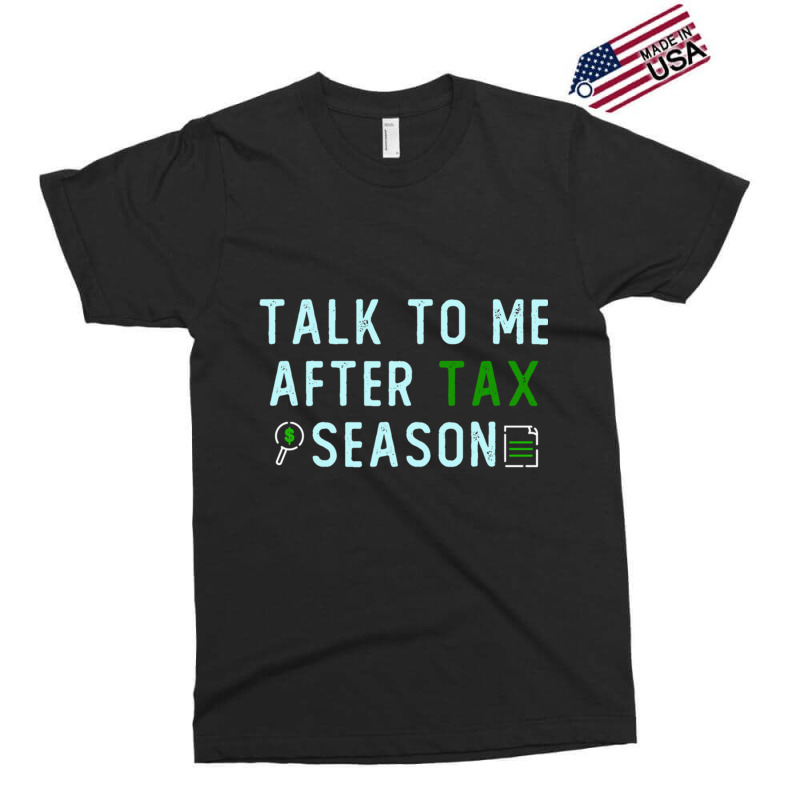 Talk To Me After Tax Season Lover Gift, Cool Design, Gift Day, Holiday Exclusive T-shirt by cm-arts | Artistshot