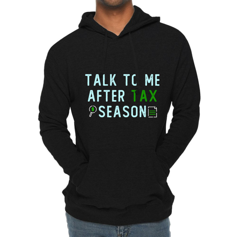 Talk To Me After Tax Season Lover Gift, Cool Design, Gift Day, Holiday Lightweight Hoodie by cm-arts | Artistshot