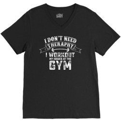I Dont Need Therapy I Workout V-Neck Tee | Artistshot