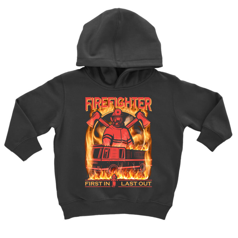 Firefighter First In Last Out, Firefighter First, In Last Out Fireman, Toddler Hoodie by SHOPTRUI4 | Artistshot