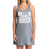 I Surf Because Punching People Is Frowned Upon Tank Dress | Artistshot