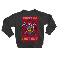 Firefighter First In Last Out, Firefighter First, In Last Out Fireman, Toddler Sweatshirt | Artistshot