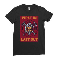 Firefighter First In Last Out, Firefighter First, In Last Out Fireman, Ladies Fitted T-shirt | Artistshot