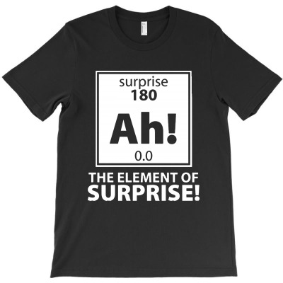 The Element Of Surprise T-shirt Designed By Raharjo Putra