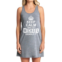 Keep Calm And Let Michael Handle It Tank Dress | Artistshot