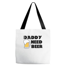 Daddy Need Beer Tote Bags | Artistshot