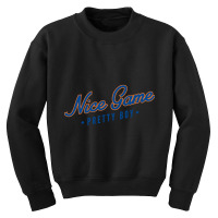 Nice Game Pretty Boy Youth Sweatshirt | Artistshot