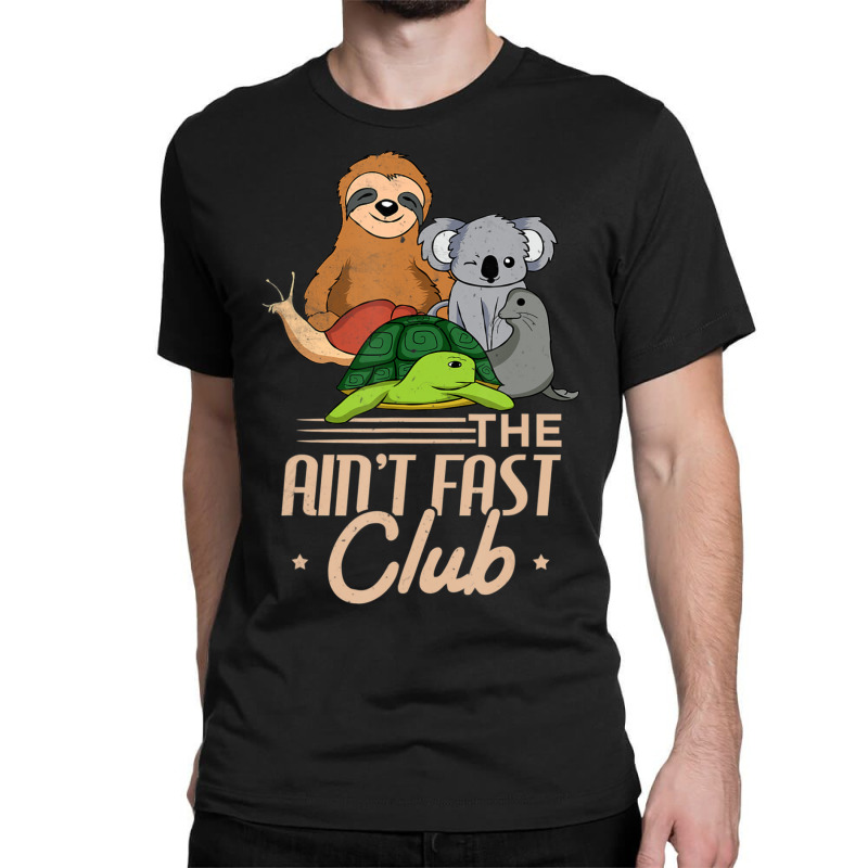 The Aint Fast Club And Cute Slow Animals Classic T-shirt by Kanmopsuk45 | Artistshot