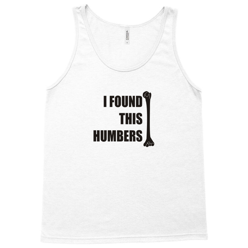 I Found This Humerus Tank Top | Artistshot