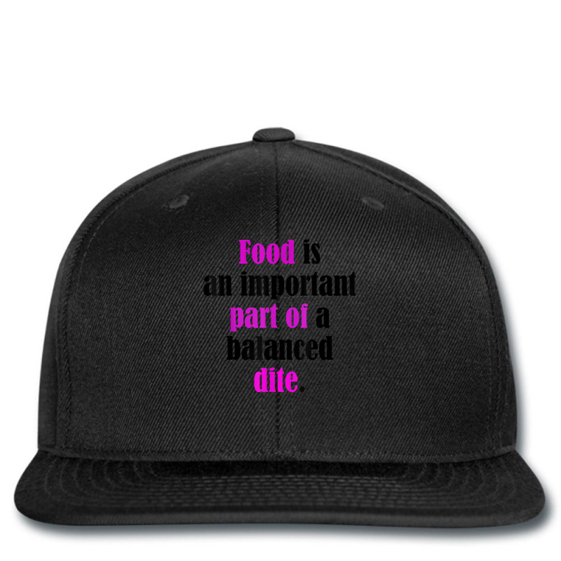 Food Is An Important Part Of A Balanced Dite. T Shirt Printed hat by cm-arts | Artistshot