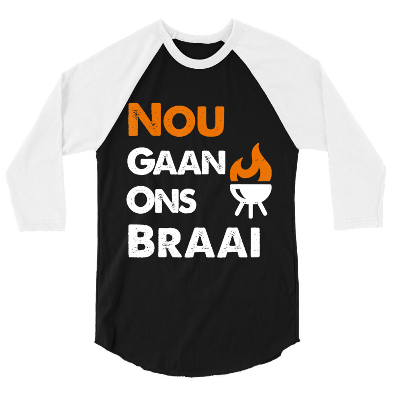 Nou Gaan Ons Braai For South African Bbq Lovers! 3/4 Sleeve Shirt by laughingtuy | Artistshot