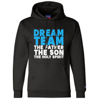 Dream Team The Father The Son The Holy Spirit Jesus Champion Hoodie | Artistshot