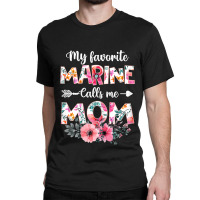 Womens My Favorite Marine Calls Me Mom Marine Military Classic T-shirt | Artistshot