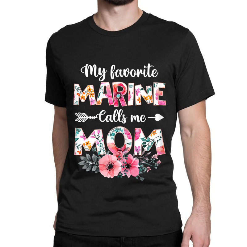 Womens My Favorite Marine Calls Me Mom Marine Military Classic T-shirt by JonathonBarringer | Artistshot