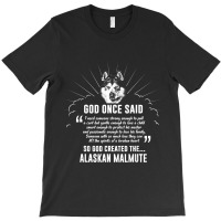 God Once Said Alaskan Malamute Dog T-shirt | Artistshot